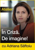 Atelier: In Criza. De imagine! cu Adriana Saftoiu
