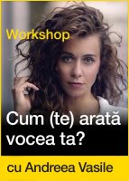 Cum (te) arata vocea ta?  Workshop cu Andreea Vasile